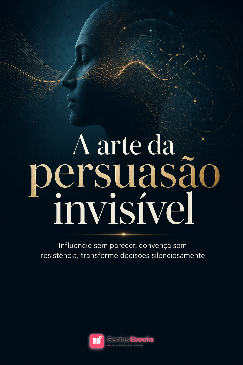 Capa do ebook A arte da persuasão invisível
